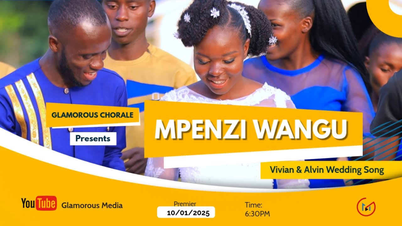 MPENZI WANGU|| GLAMOROUS CHORALE|| VIVIAN AND ALVIN WEDDING SONG || GLAMOROUS MEDIA