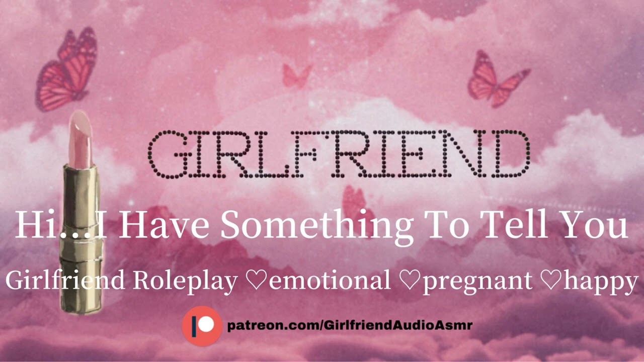 Hi, I have something to tell you [Girlfriend Roleplay][Emotional][Pregnant][Happy][F4M] ASMR