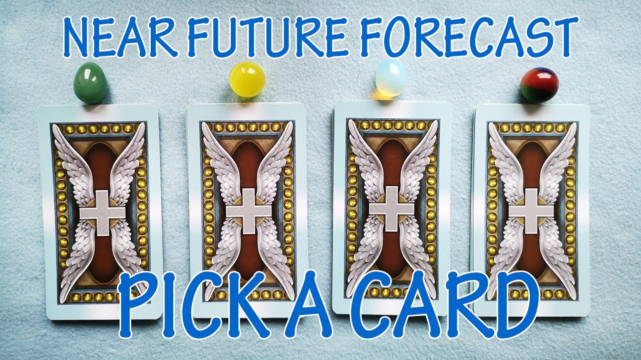 NEAR FUTURE FORECAST. PICK A CARD