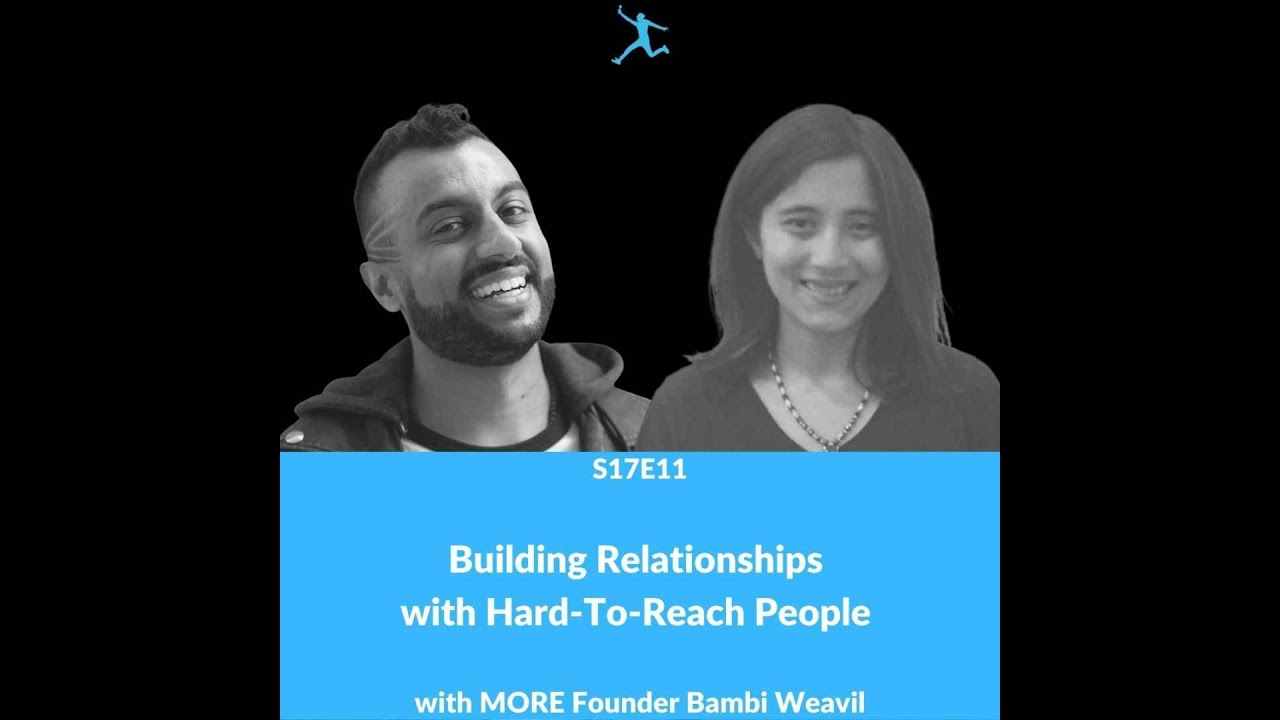 S17E11: Building Relationships with Hard-To-Reach People with MORE Founder Bambi Weavil