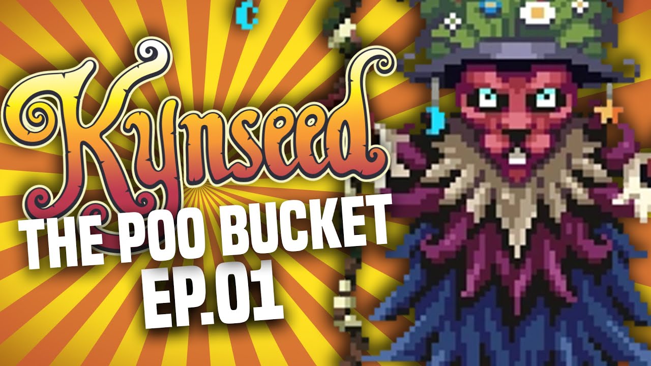 [Kynseed]: Let's Play Part 1 - The Poo Bucket!