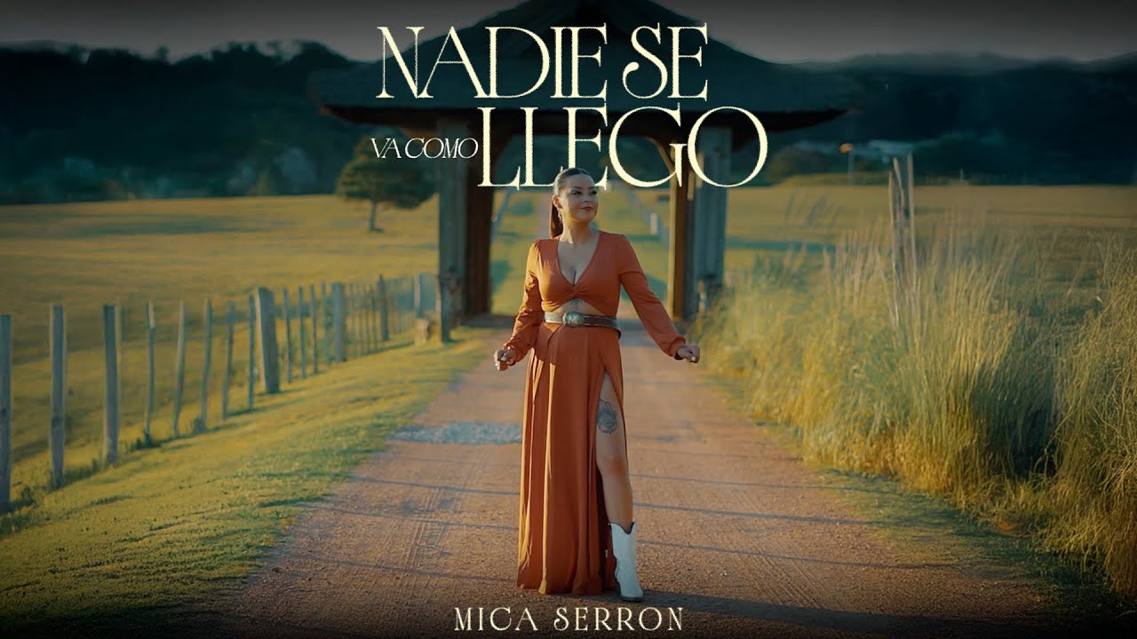 Mica Serrón - Nadie Se Va Como Llegó (Video Oficial)