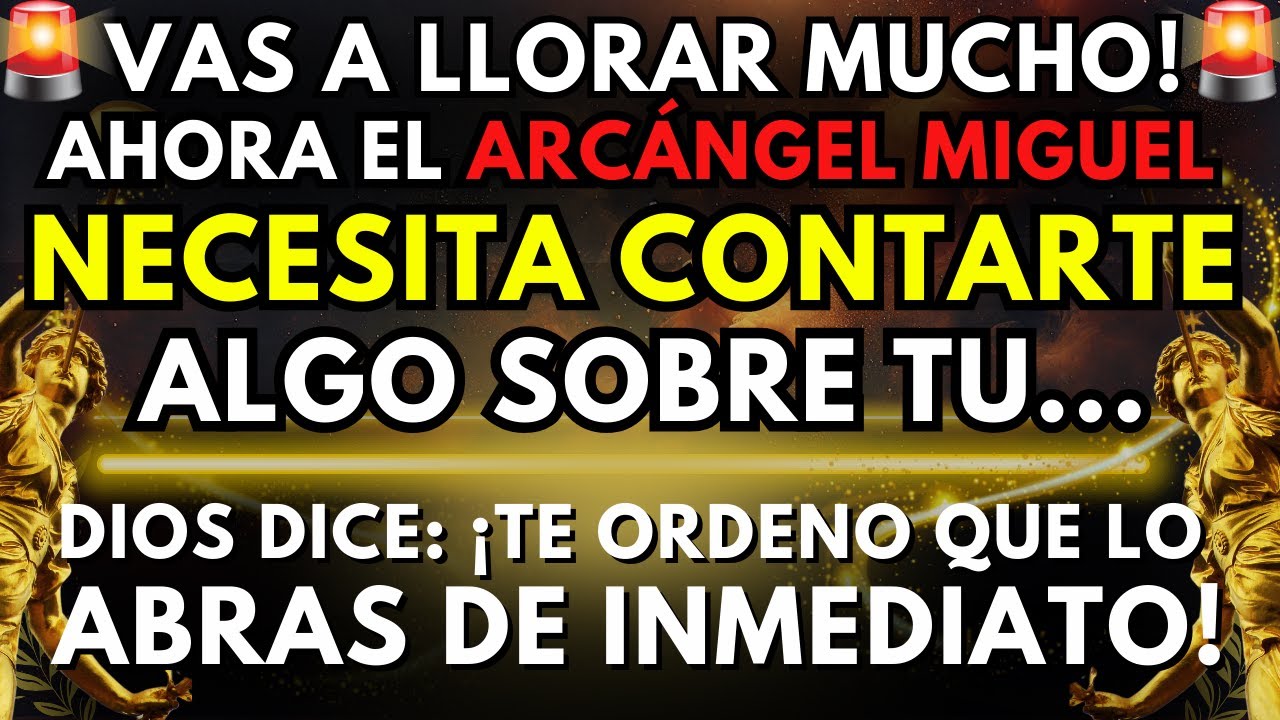 DIOS DICE: VAS A LLORAR MUCHO... EL ARCÁNGEL MIGUEL TIENE UN MENSAJE URGENTE PARA TI