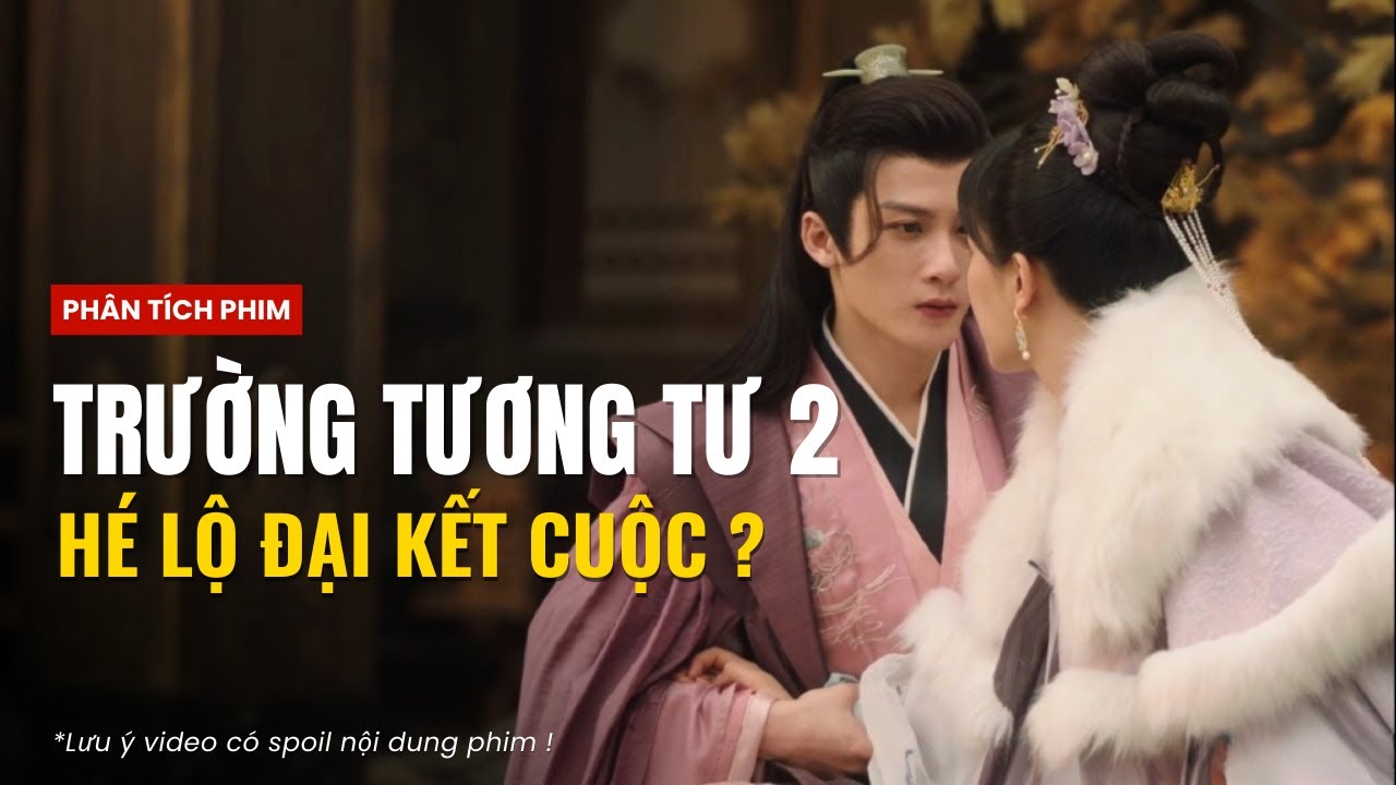 Trường Tương Tư phần 2 - Hé lộ kết cuộc của các nhân vật ?