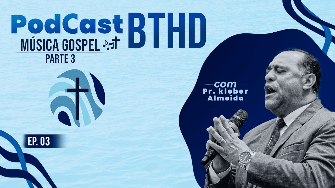 MÚSICA GOSPEL | PARTE 3 - PodCast BTHD #3