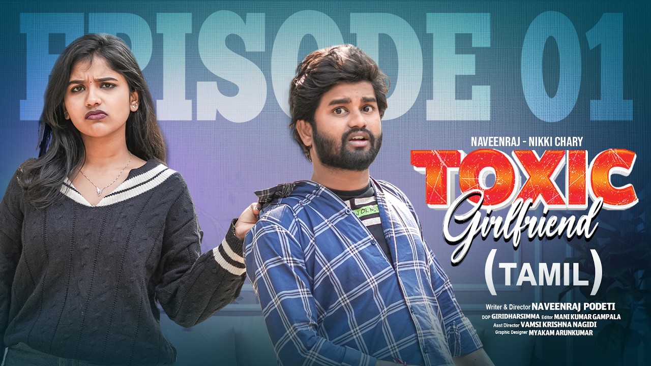 Toxic Girlfriend | Episode 01 | Tamil Web series | Ft. NaveenRaj & Nikki Chary | Sapphire Tamil