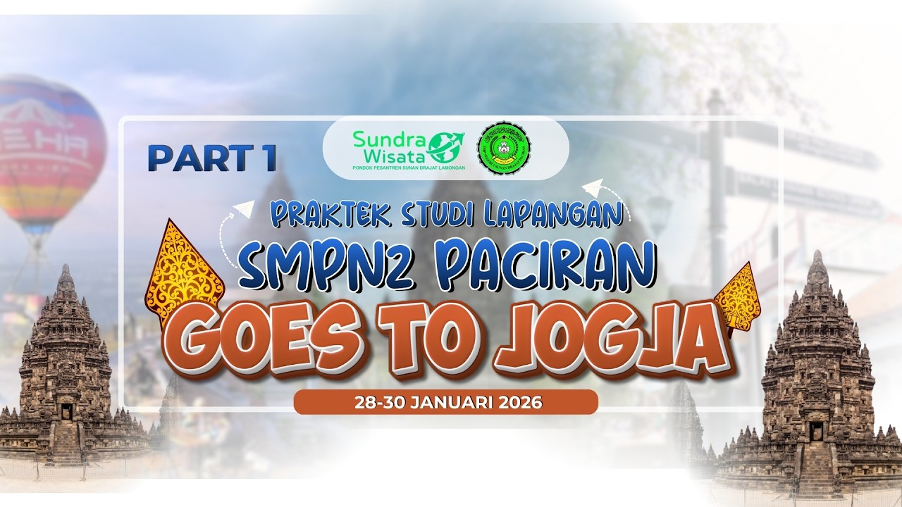 PRAKTEK STUDY LAPANGAN SMPN 2 PACIRAN GOES TO JOGJA BERSAMA SUNDRA WISATA 28-30 JANUARI 2026-PART 1