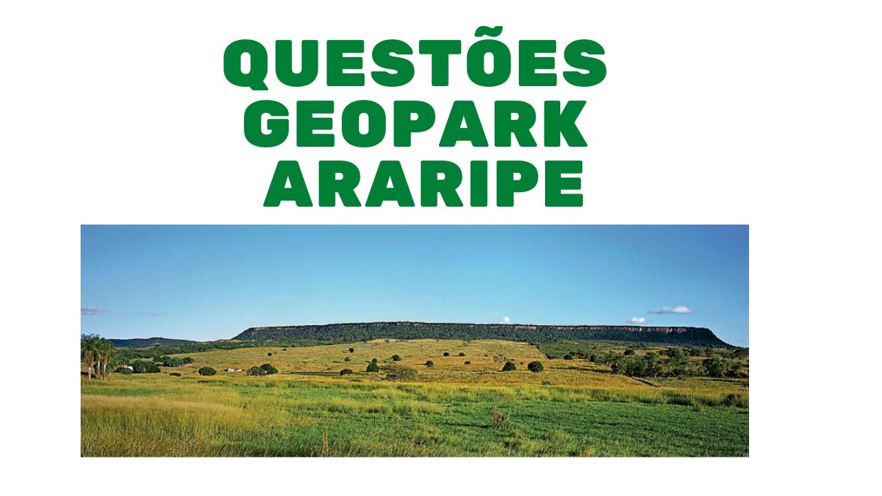 QUESTÕES SOBRE O GEOPARK ARARIPE: REVISÃO PARA CONCURSOS NA REGIÃO