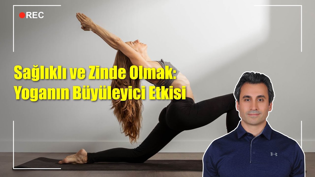 Sağlıklı ve Zinde Olmak: Yoganın B&uuml;y&uuml;leyici Etkisi