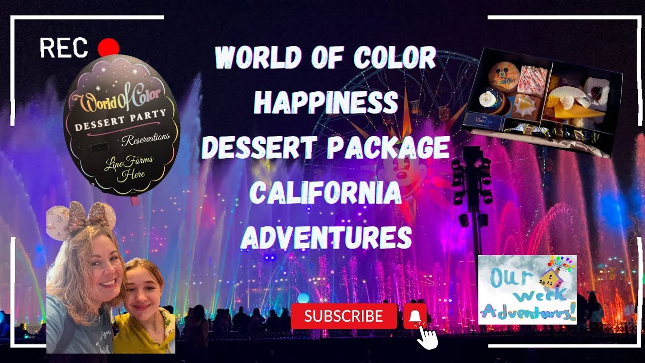 World of Color Happiness Dessert Package California Adventures
