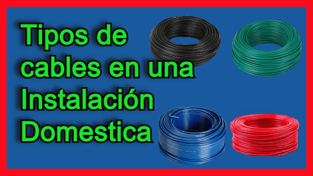Tipos de cables que se pueden utilizar en una Instalación Domestica