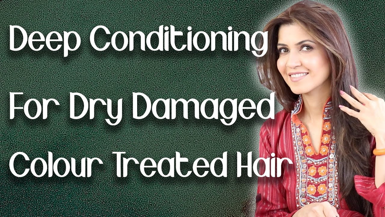 Deep Conditioning For Extremely Dry, Damaged, Frizzy, Colour Treated Hair at Home  - Ghazal Siddique