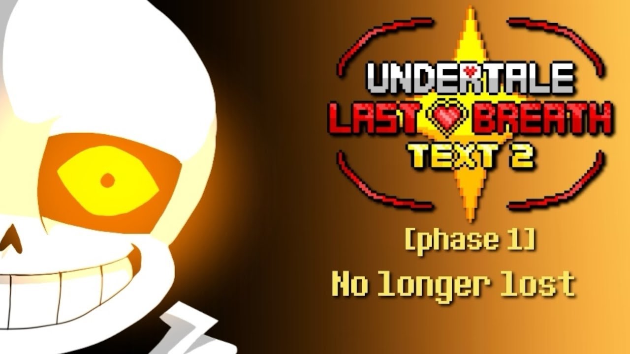 Undertale: Last Breath: Text 2 - Phase 1: No Longer Lost