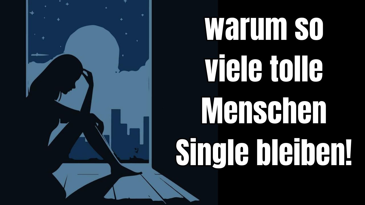 7 überraschende Gründe, warum so viele tolle Menschen alleine und Single bleiben!