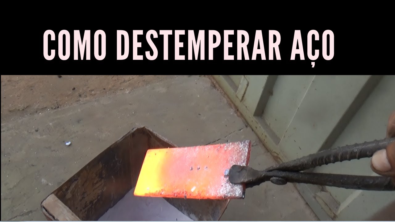 COMO DESTEMPERAR AÇO FÁCIL