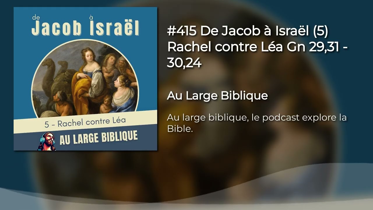 #415 De Jacob à Israël (5) Rachel contre Léa Gn 29,31 - 30,24