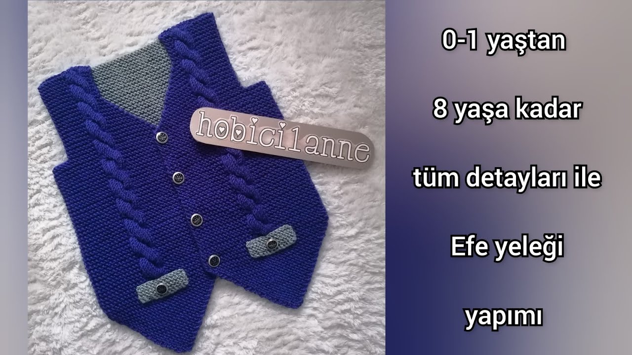 Burgulu Efe Yeleği (1 yaştan 8 yaşa kadar detaylı anlatım)