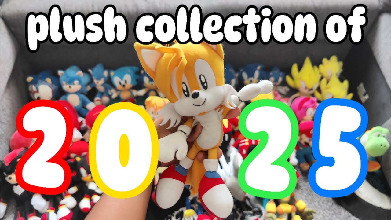 Sonic plush collection of 2025!!! : Tails creative vlogs