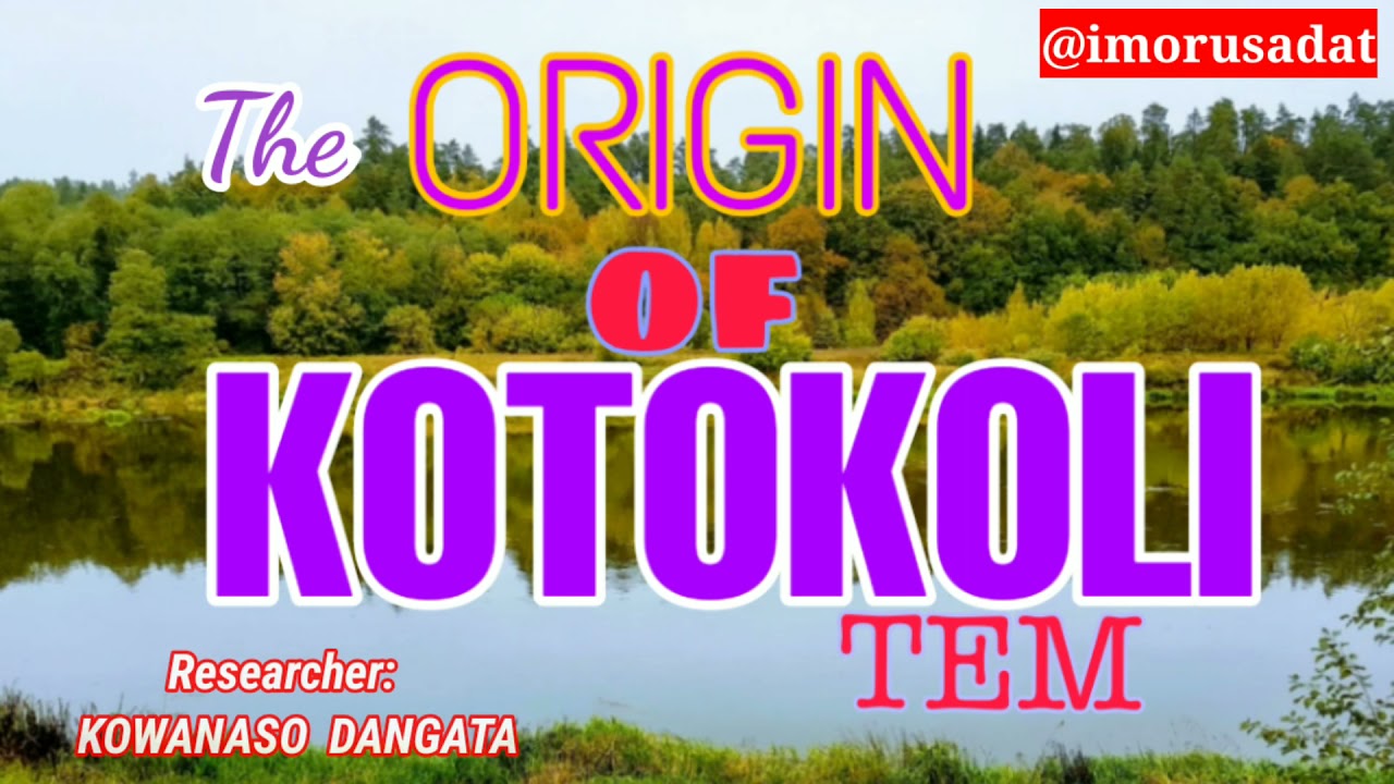 The true ORIGIN OF KOTOKOLI (Tem)