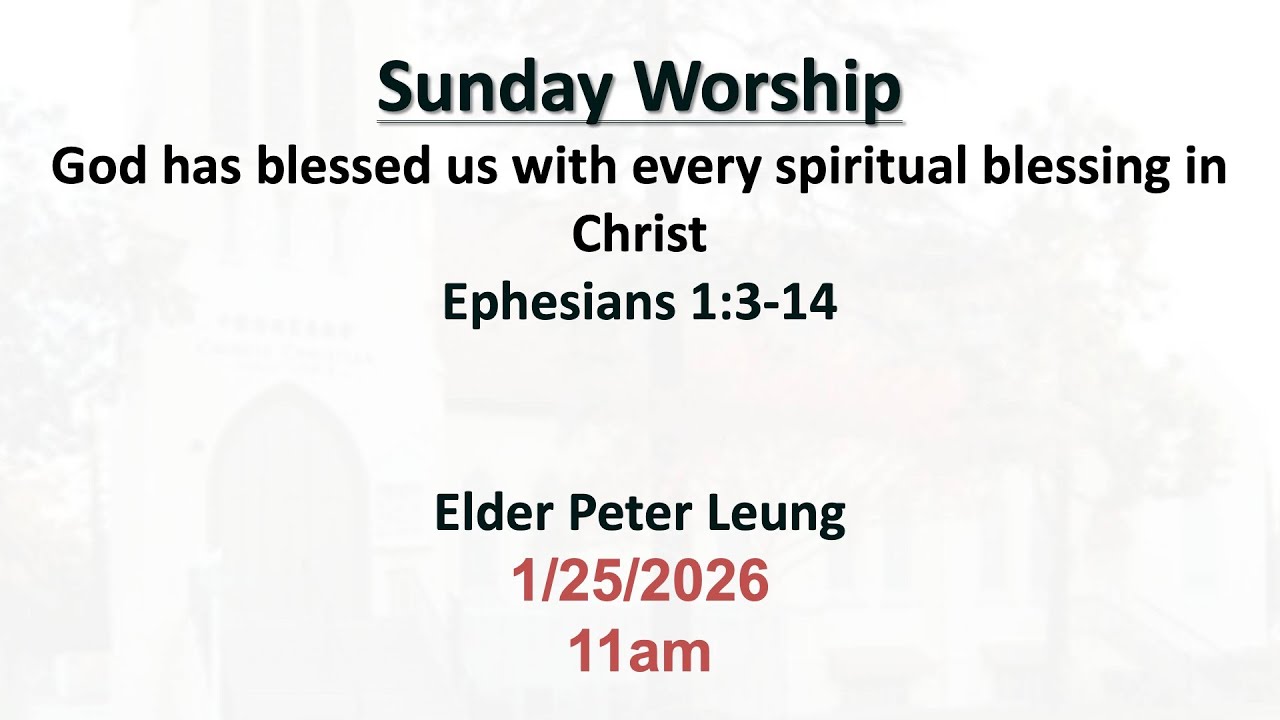 (2026-01-25) God has blessed us with every spiritual blessing in Christ (Elder Peter Leung)