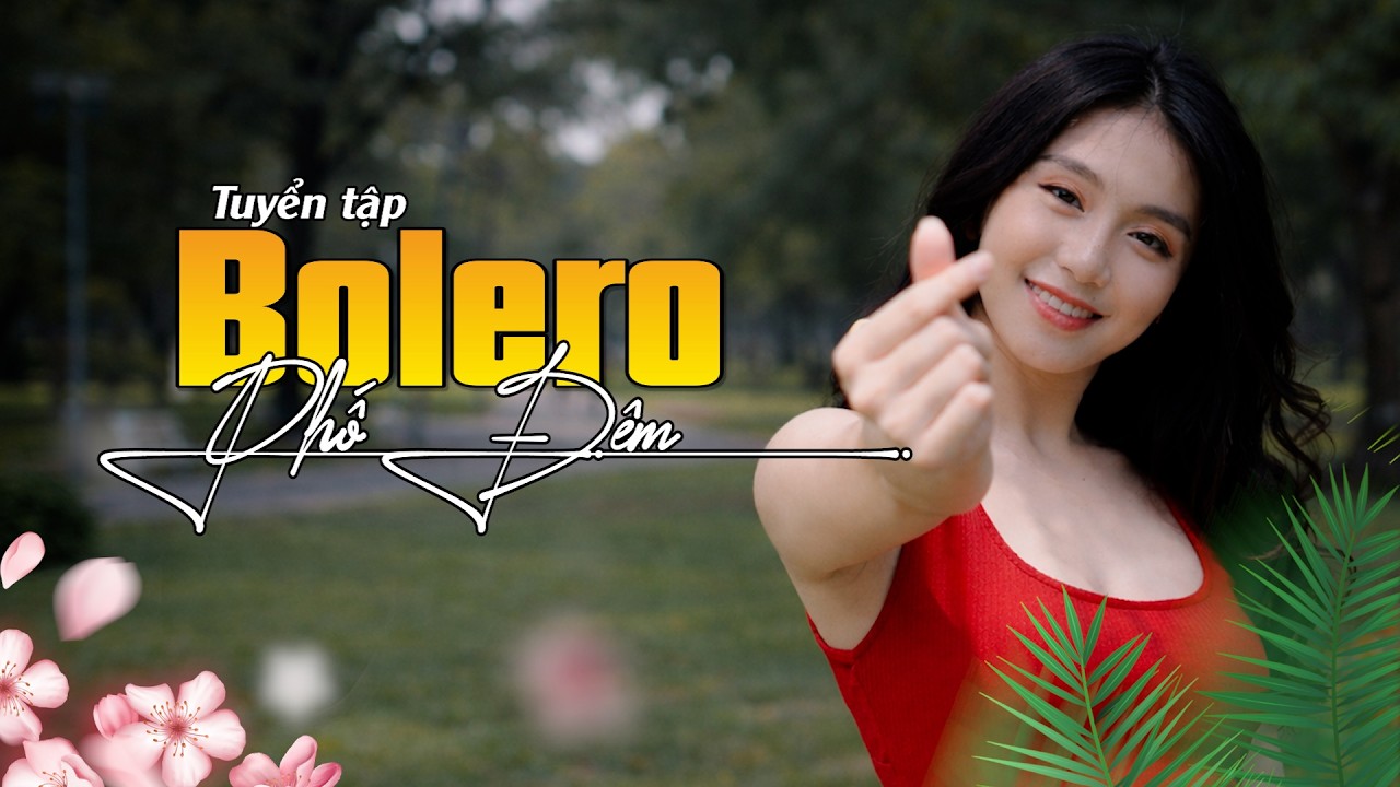 Tuyển Tập Bolero Phố Đêm | Tuyển Chọn Nhạc Trữ Tình Bolero Nghe Hoài Không Chán.