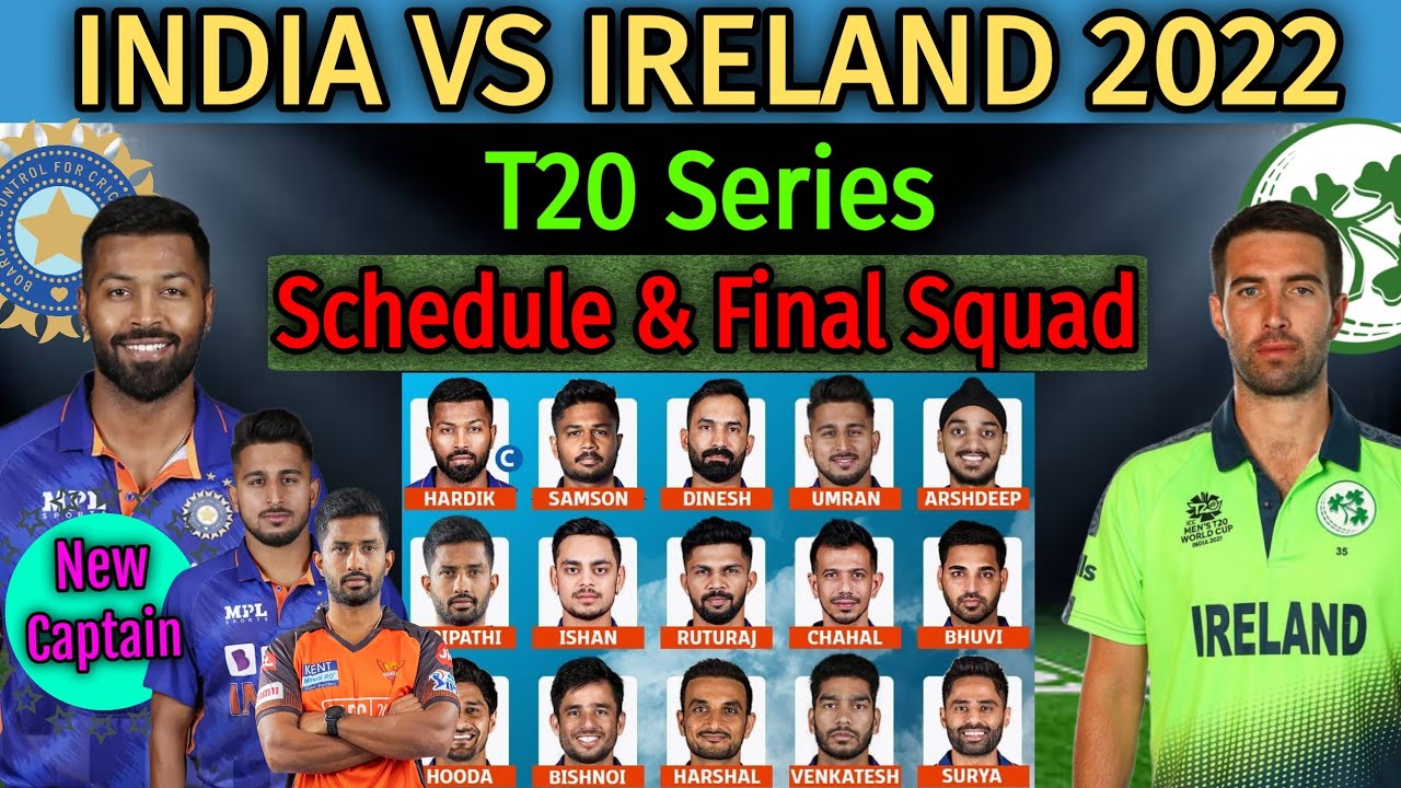 India vs Ireland T20 Series 2022 | Team India Final Squad | Full Schedule | IND vs IRE T20 Series