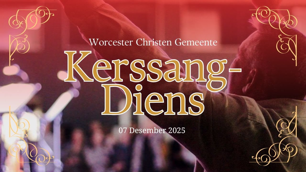 Kerssagndiens 2025 | Worcester Christen Gemeente