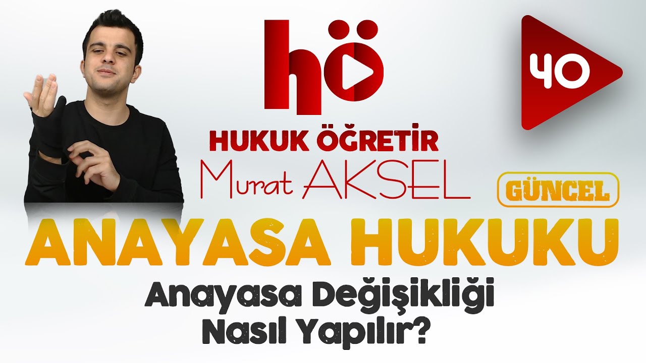 40 | Anayasa Değişikliği Nasıl Yapılır ? | Anayasa Hukuku | SON