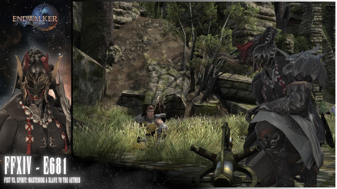 Final Fantasy XIV - E681 - (Fist vs. Spirit: Mastering A Slave to the Aether)