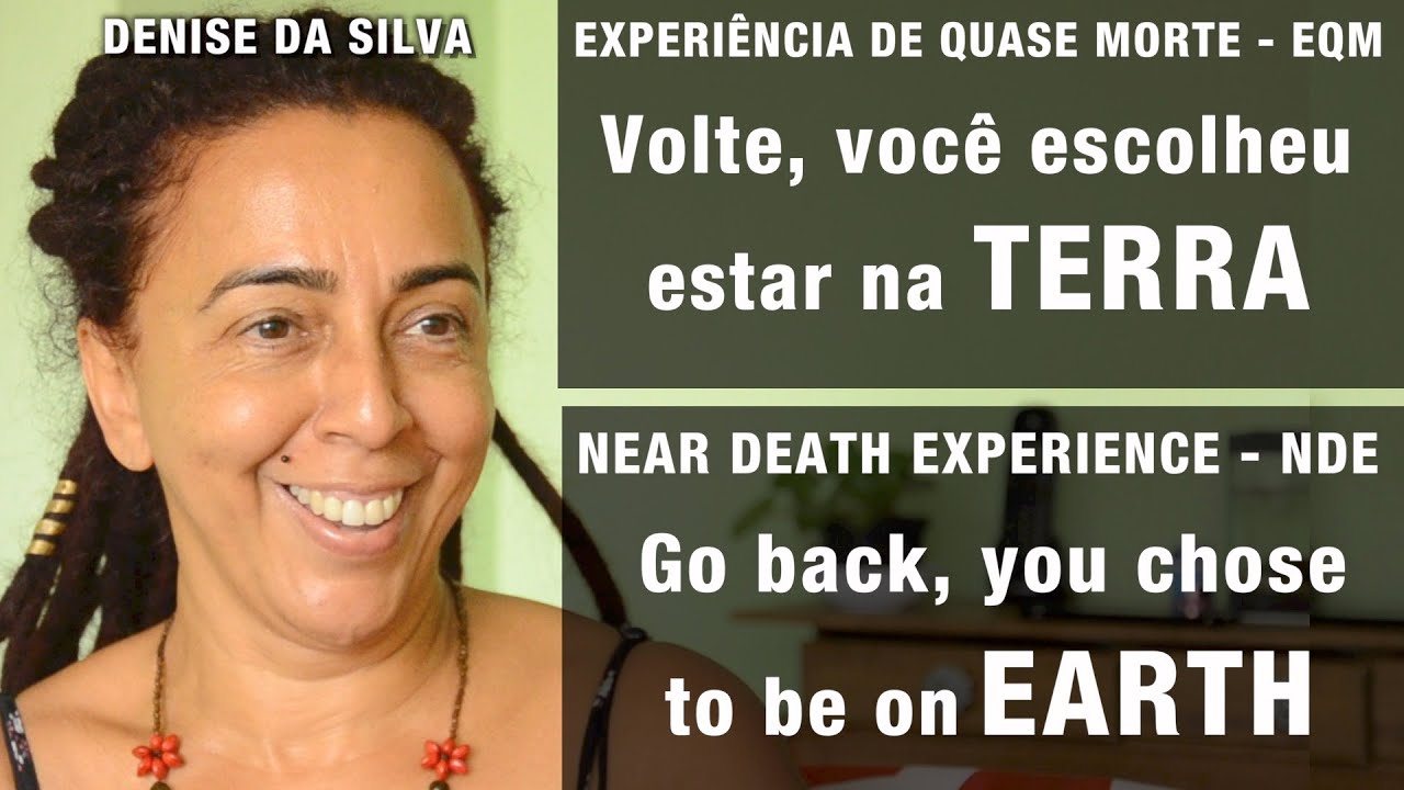 EQM – Volte, você escolheu estar na TERRA | NDE – Go back, you chose to be on EARTH