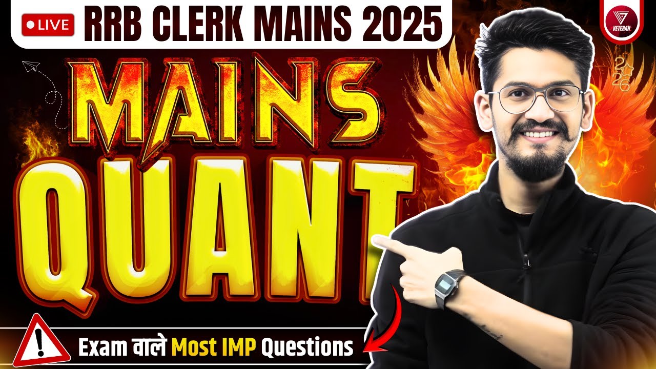 🔥Mains Quant for RRB CLERK MAINS 2025 | Quant by Yashraj Sir | Veteran