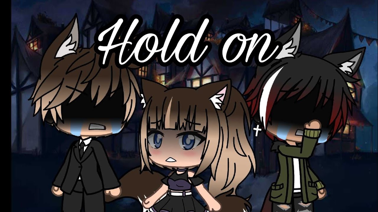 Hold on | Gacha life music video