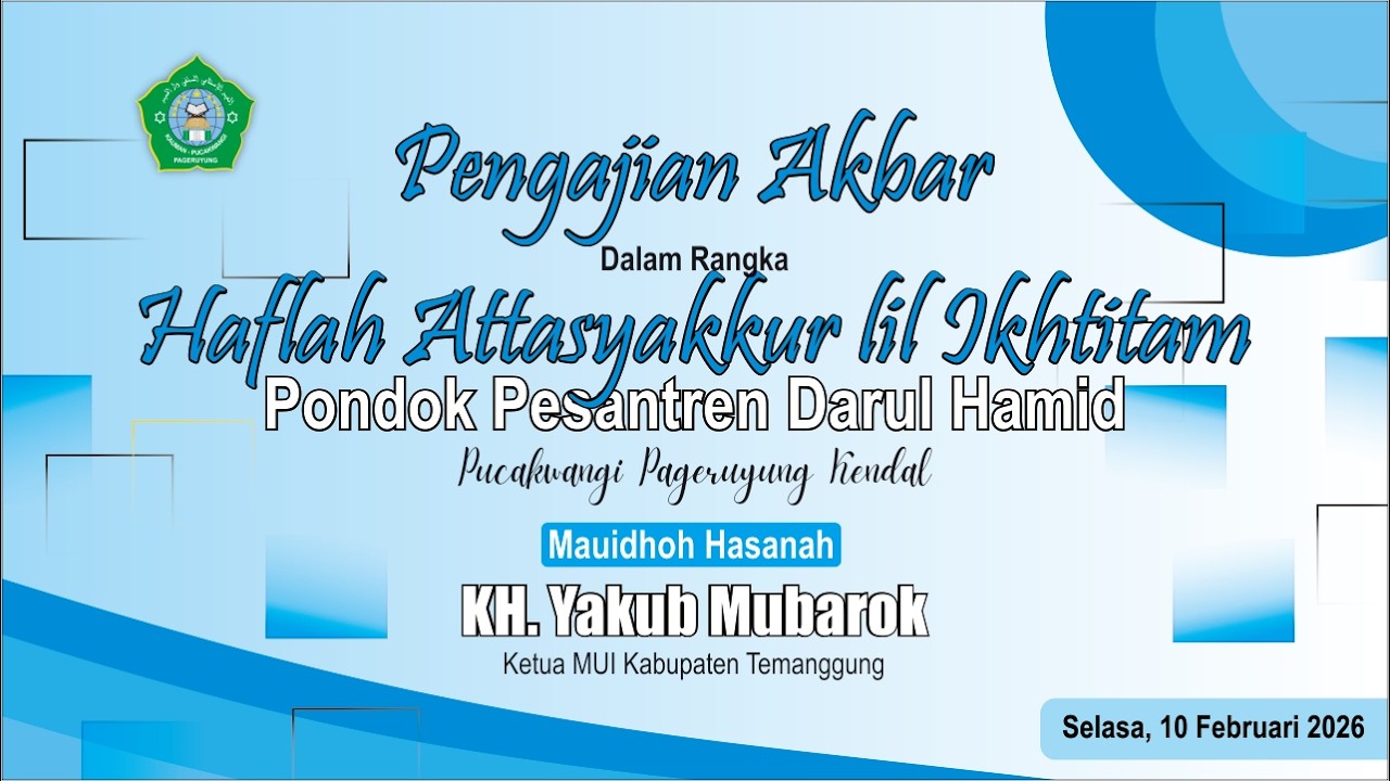 Pengajian Akbar Haflah Attasyakkur  Lil Ikhtitam PONPES DARUL HAMID Bersama KH. Yakub Mubarok