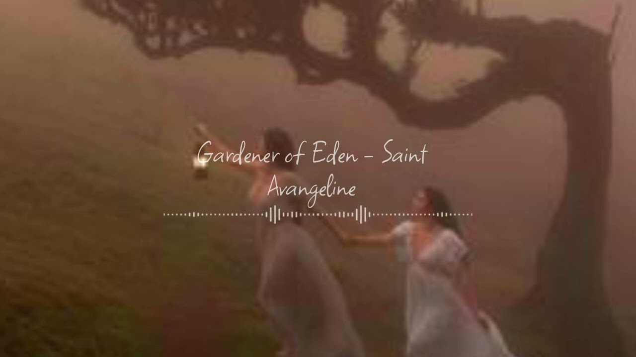 Gardener of Eden - Saint Avangeline (But Slower)