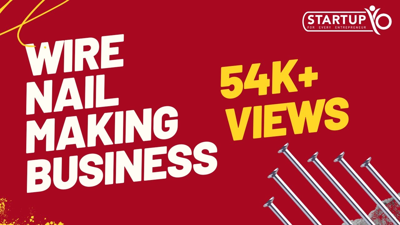 Wire Nail Making Business | StartupYo | www.startupyo.com