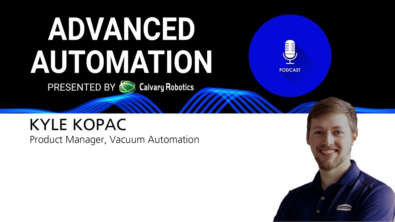 Advanced Automation Podcast - sponsored by Calvary Robotics with Kyle Kopac
