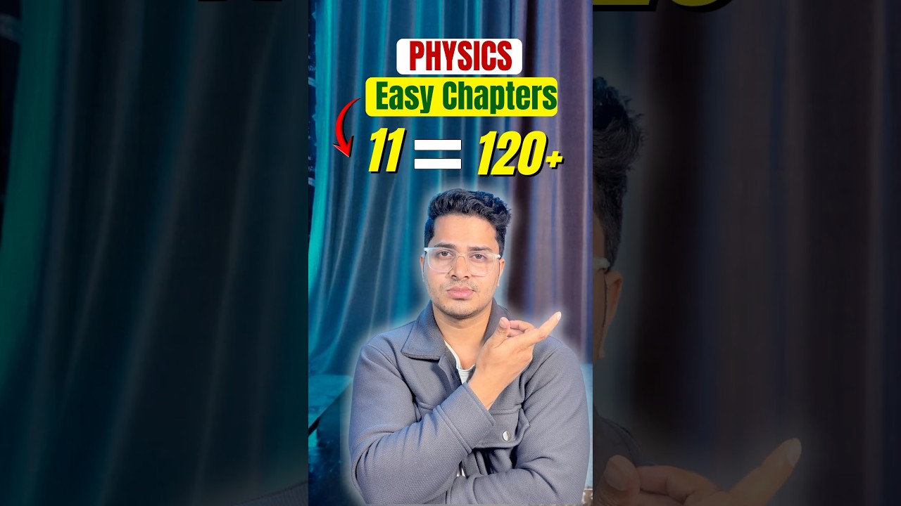 11 Easy Chapters = 120+ in Physics 😳 NEET 2026