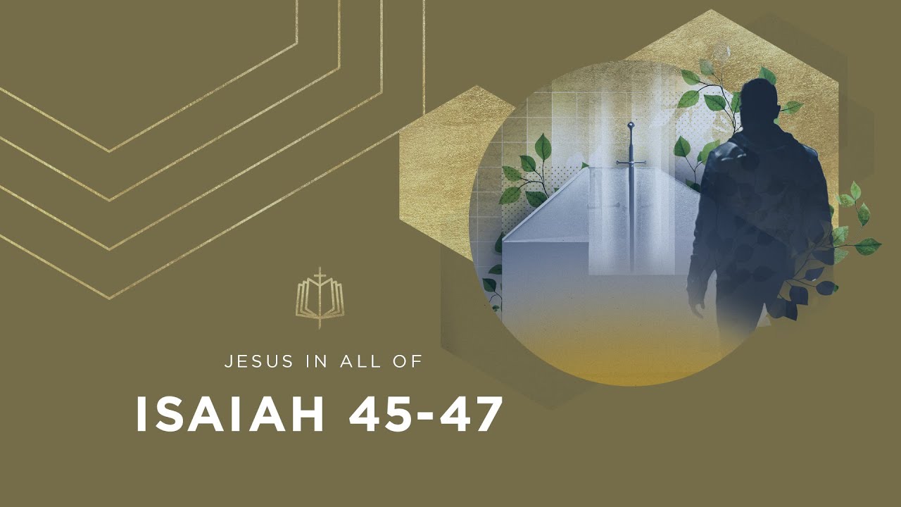 Isaiah 45-47 | The Only God | Bible Study