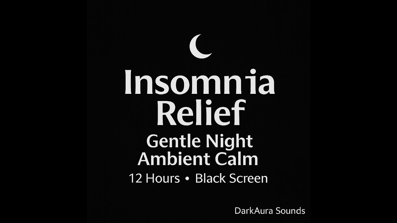Insomnia Relief – Gentle Night Ambient Calm (12 Hours • Black Screen)