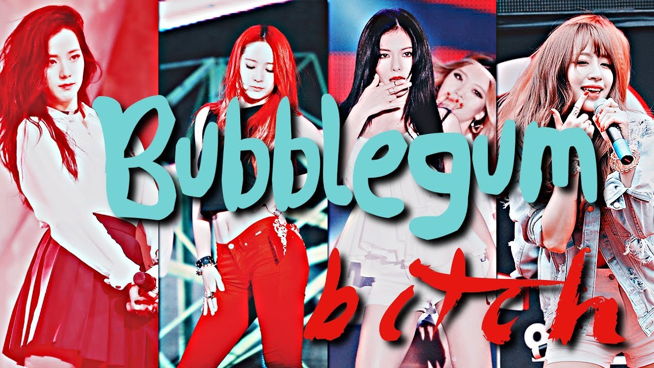 kpop multifemale — bubblegum b*tch 「4k special」