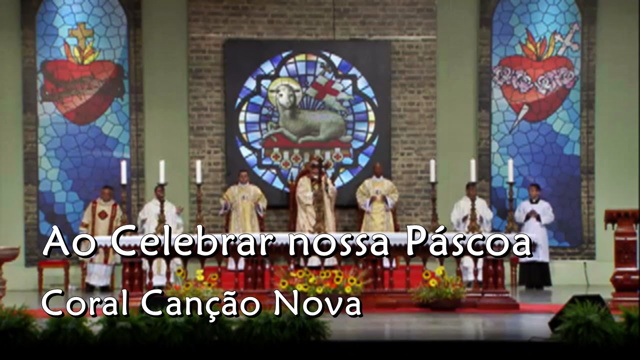 Ao Celebrar nossa Páscoa - Coral Canção Nova