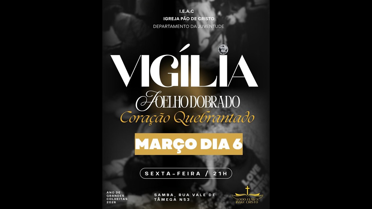 VIGÍLIA DA JUVENTUDE, COM TEMA: JOELHOS DOBRADOS CORAÇÕES QUEBRANTADOS. 06/03/2026