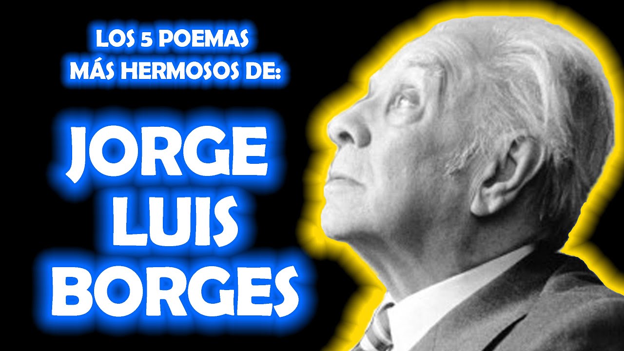 5 grandes poemas de Jorge Luis Borges.