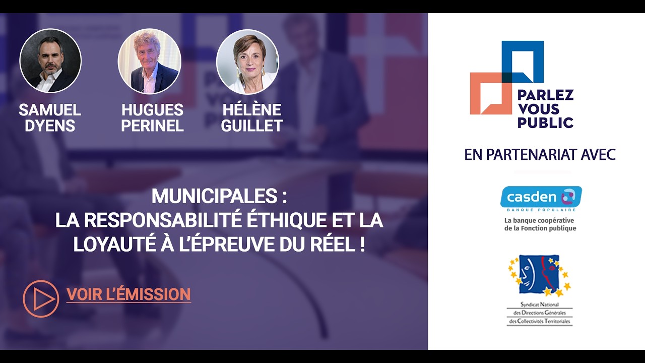 Parlez vous Public : Municipales : La responsabilité éthique et la loyauté à l’épreuve du réel !