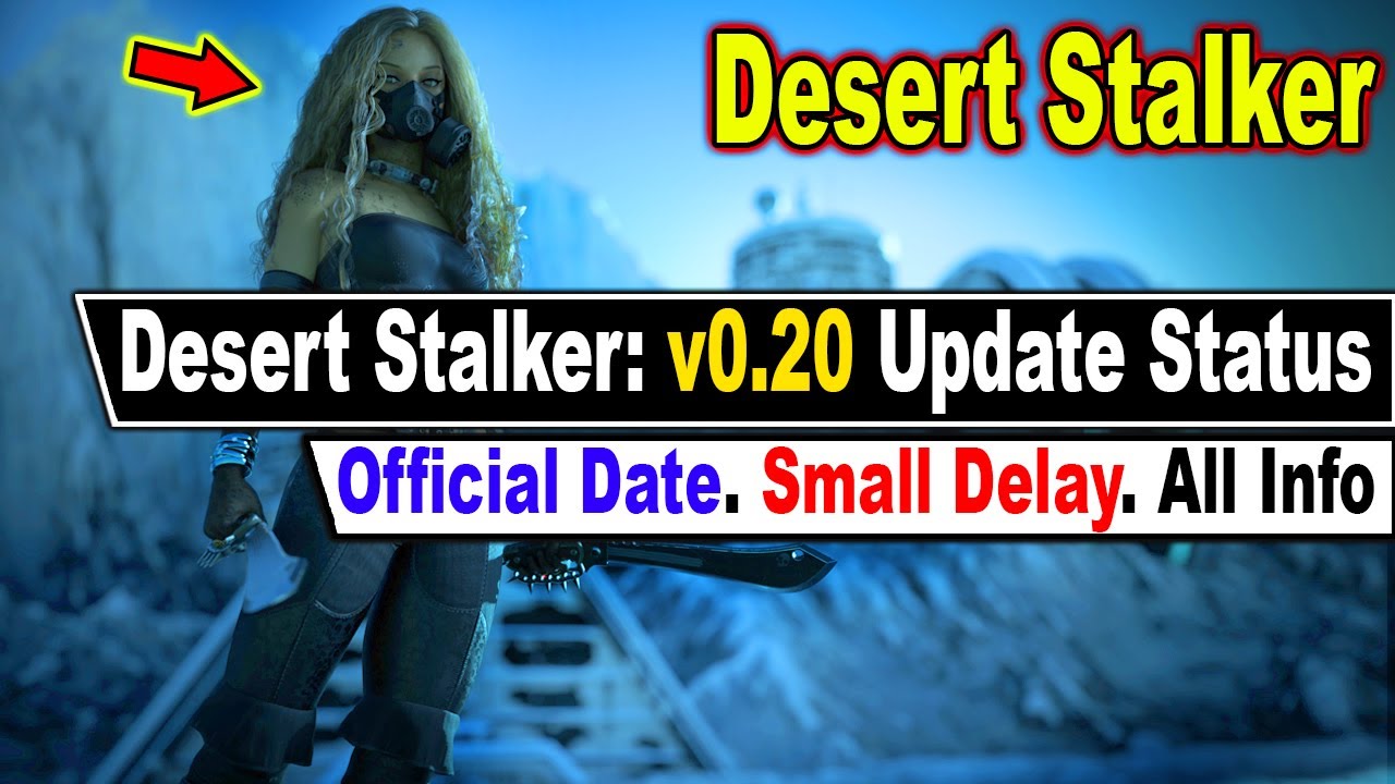 Desert Stalker: обновление v0.20 – ОФИЦИАЛЬНАЯ дата выхода и что вас ждет!