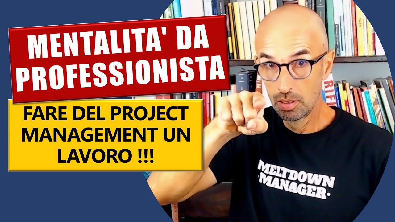 Diventa un PROFESSIONISTA del Project Management: mentalità, percorso e tempi (2021)