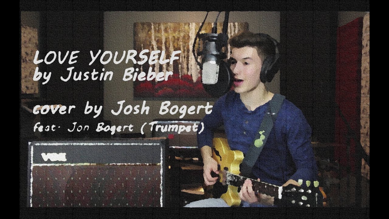 Love Yourself by Justin Bieber/Ed Sheeran (Cover by Josh Bogert)