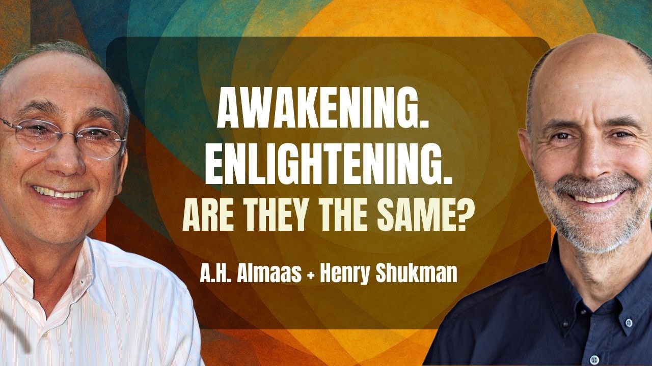 What Does Awakening Really Look Like? A.H. Almaas + Henry Shukman