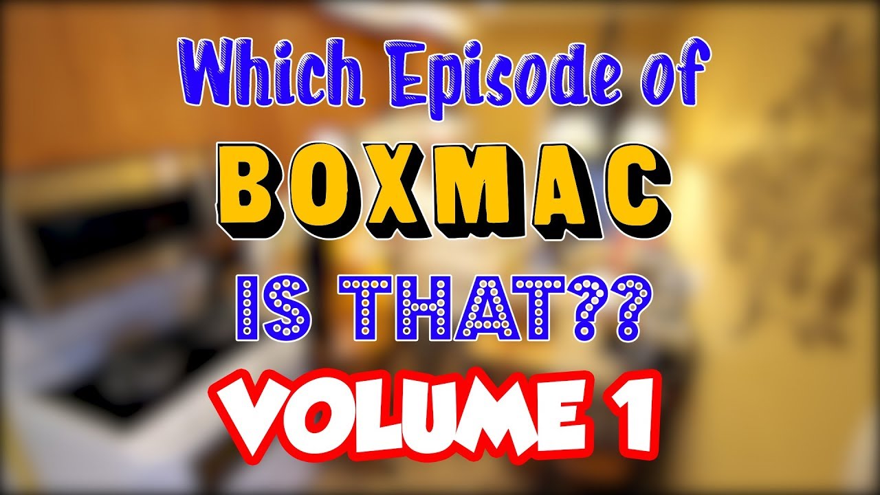 Which Episode of BoxMac is That? Volume 1