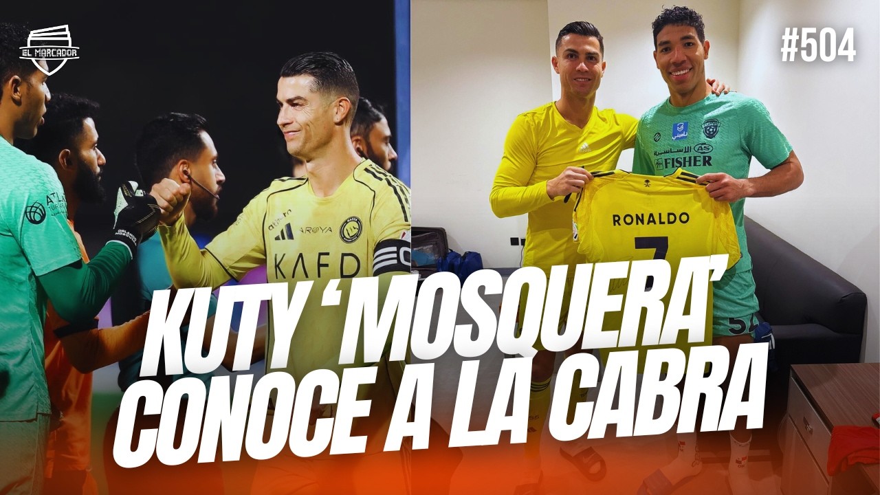 ORLANDO 'KUTY' MOSQUERA JUNTO A CRISTIANO RONALDO | EL MARCADOR TV #504